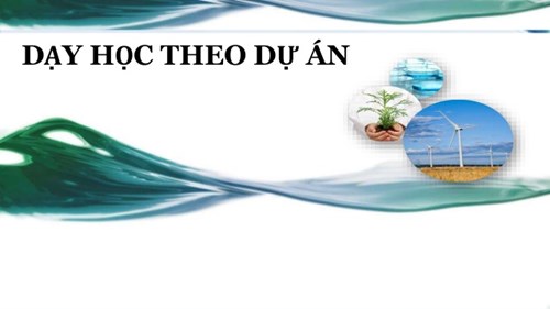 Tập huấn chuyên đề  Dạy học theo dự án 